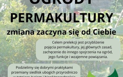 Zapraszamy na prelekcję "Ogrody permakultury - zmiana zaczyna się od Ciebie"